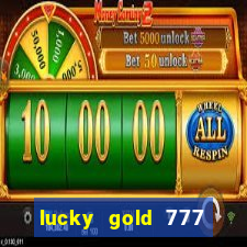 lucky gold 777 paga mesmo